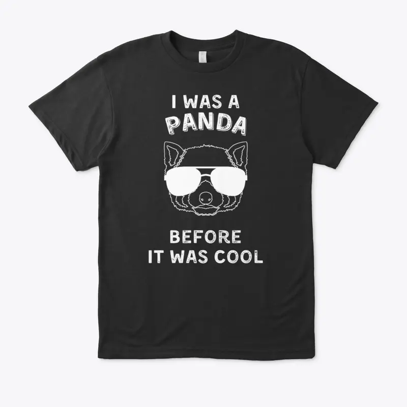 I Was A Panda Before It Was Cool!